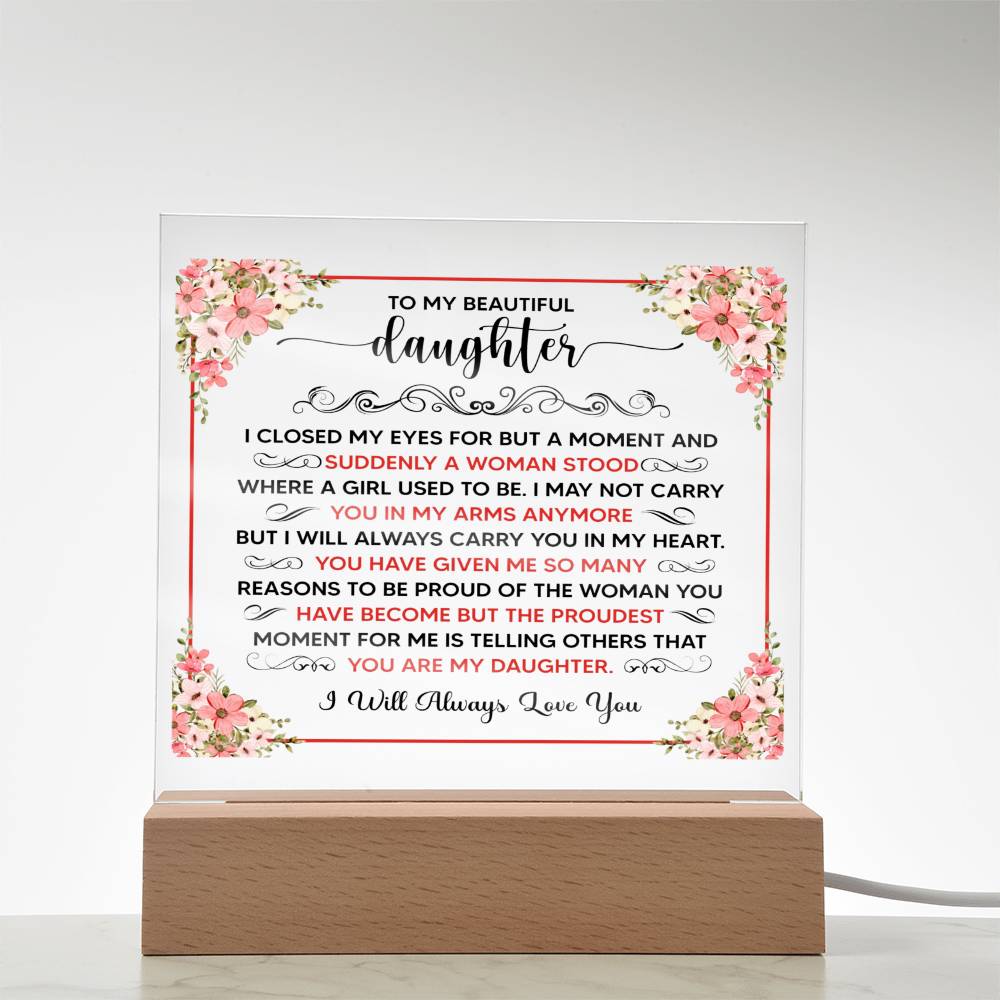 TO MY BEAUTIFUL DAUGHTER SQUARE ACRYLIC PLAQUE